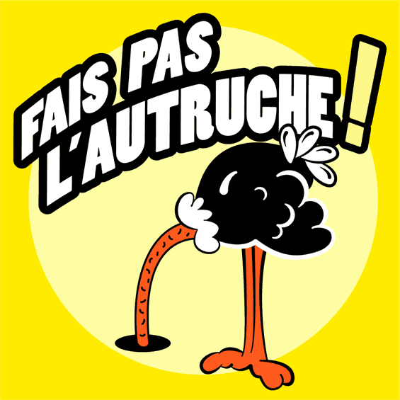 Fais pas l’autruche ! – Regarde-les, écarte-toi !